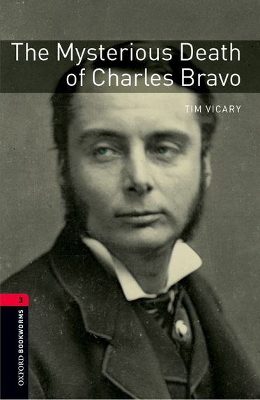Oxford Bookworms Library Level 3 The Mysterious Death of Charles Bravo Pack