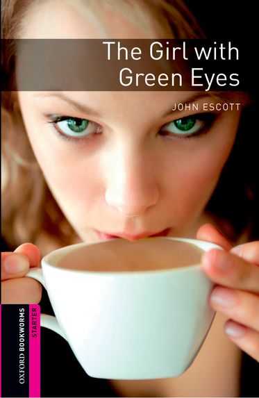 Oxford Bookworms Library Starter The Girl with Green Eyes