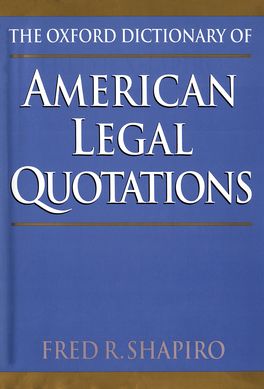 Oxford Dictionary of American Legal Quotations, The