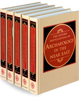 The Oxford Encyclopedia of Archaeology in the Near East