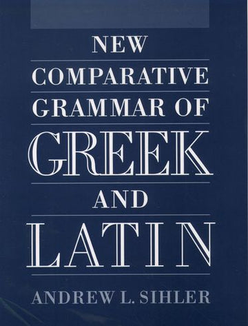 New Comparative Grammar of Greek and Latin