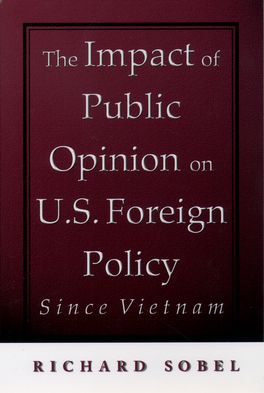 The Impact of Public Opinion on U.S. Foreign Policy since Vietnam
