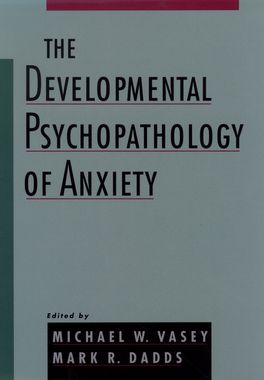 Developmental Psychopathology of Anxiety, The