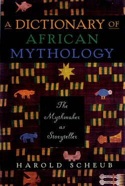 Dictionary Of African Mythology: The Mythmaker As Storyteller, A