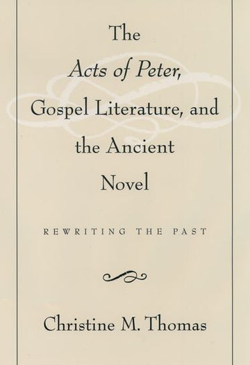 Acts of Peter, Gospel Literature, and the Ancient Novel, The