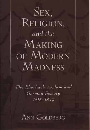 Sex, Religion, and the Making of Modern Madness