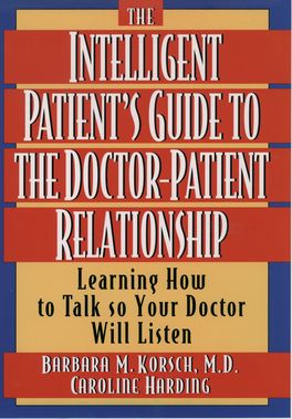 Intelligent Patient's Guide to the Doctor-Patient Relationship, The