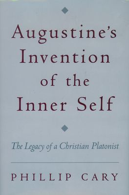 Augustine's Invention of the Inner Self