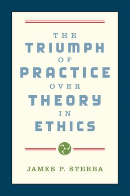 Triumph of Practice over Theory in Ethics, The