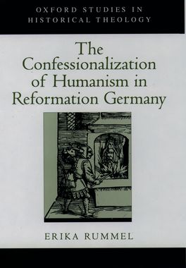 Confessionalization of Humanism in Reformation Germany, The