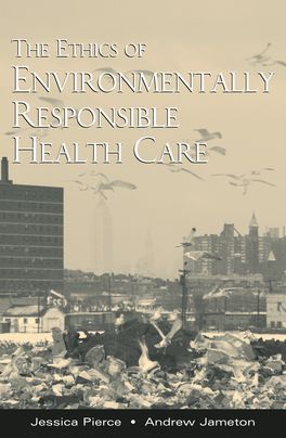 Ethics of Environmentally Responsible Health Care, The