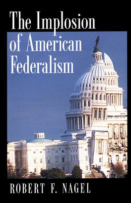 Implosion of American Federalism, The
