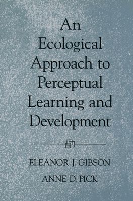 Ecological Approach to Perceptual Learning and Development, An