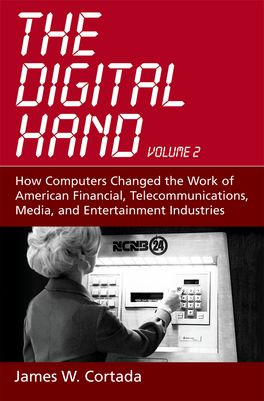 The Digital Hand: How Computers Changed the Work of American Financial,