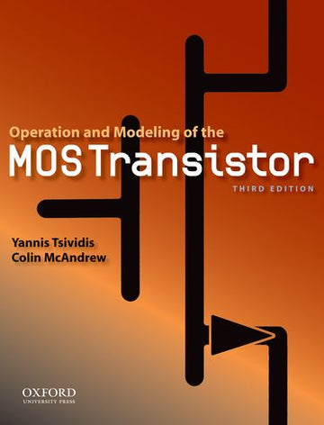 Operation and Modeling of the MOS Transistor