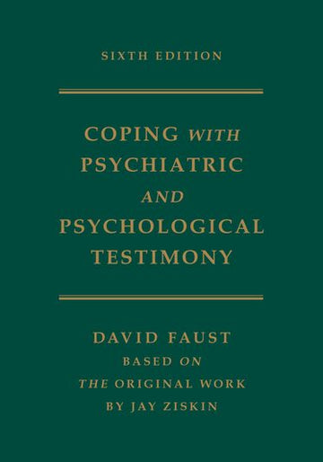 Ziskin's Coping with Psychiatric and Psychological Testimony