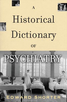 Historical Dictionary of Psychiatry, A