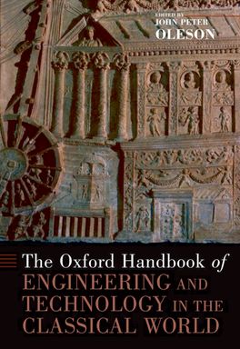 Oxford Handbook of Engineering and Technology in the Classical World, The