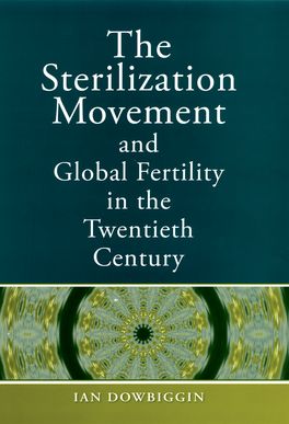 Sterilization Movement and Global Fertility in the Twentieth Century, The