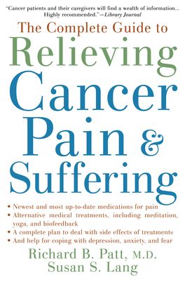 Complete Guide to Relieving Cancer Pain and Suffering, The