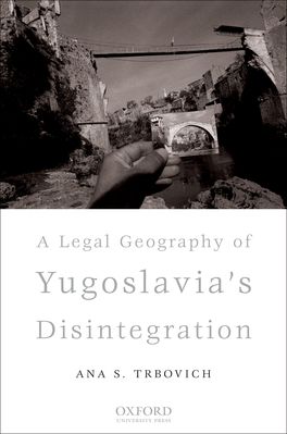 A Legal Geography of Yugoslavia's Disintegration