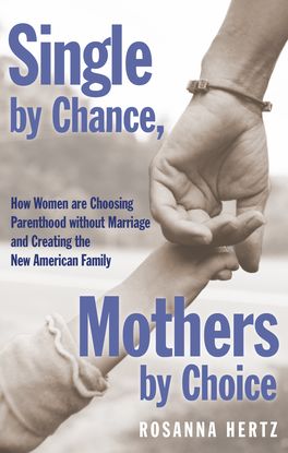 Single by Chance Mothers by Choice: How Women are Choosing Parenthood without