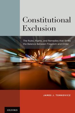 Constitutional Exclusion: The Rules, Rights, and Remedies that Strike the