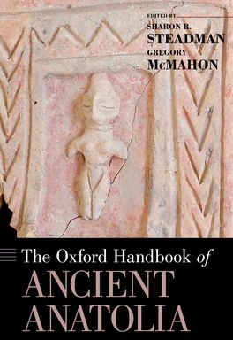 Oxford Handbook of Ancient Anatolia, The