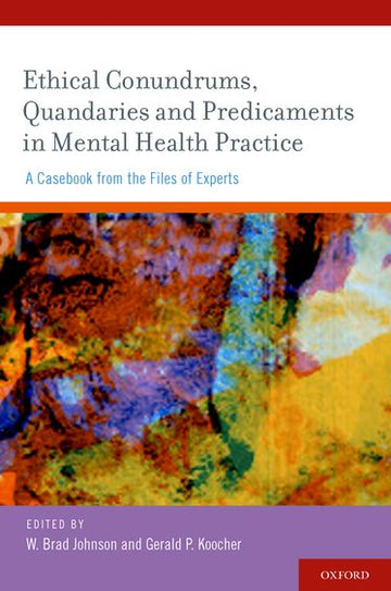 Ethical Conundrums, Quandaries and Predicaments in Mental Health Practice