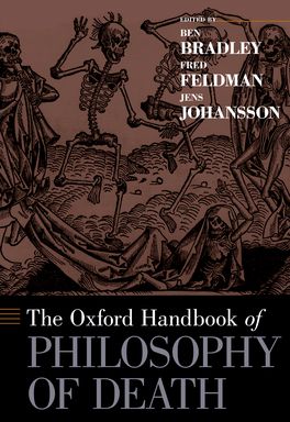 Oxford Handbook of Philosophy of Death, The
