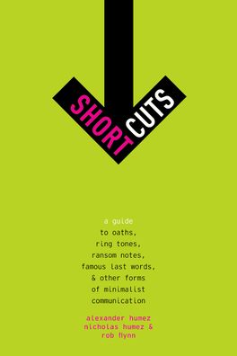 Short Cuts: A Guide to Oaths, Ring Tones, Ransom Notes, Famous Last Words,