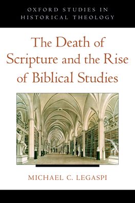 Death of Scripture and the Rise of Biblical Studies, The