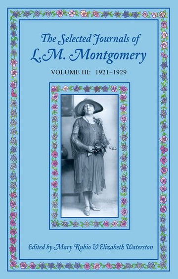 The Selected Journals of L.M. Montgomery, Volume III: 1921-1929