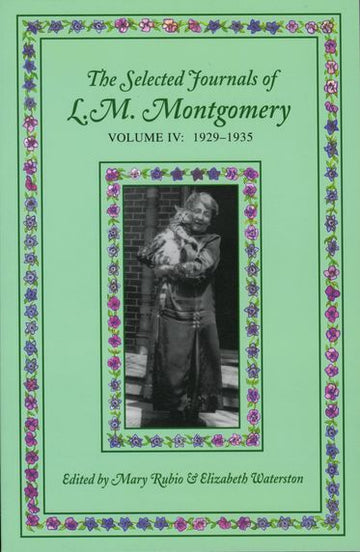The Selected Journals of L.M. Montgomery, Volume IV:1929-1935