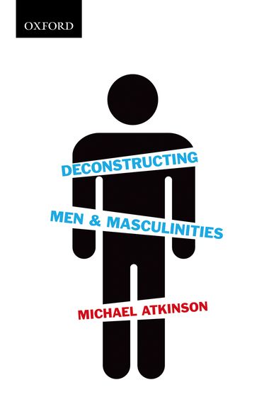 Deconstructing Men and Masculinities