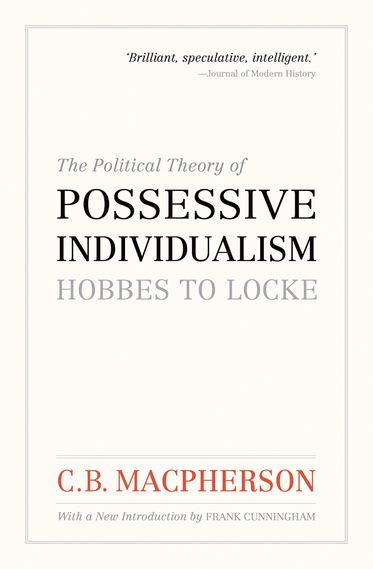 The Political Theory of Possessive Individualism