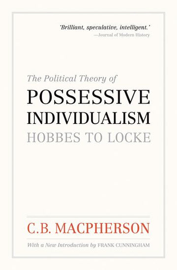 The Political Theory of Possessive Individualism