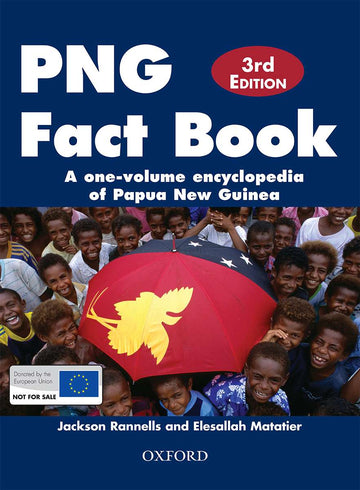 PNG Fact Book:  A One Volume Encyclopedia of Papua New Guinea