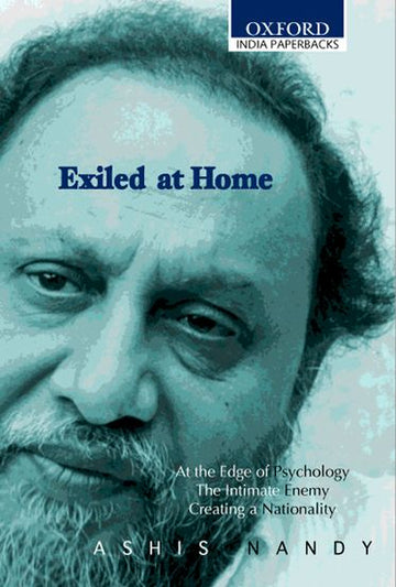 Exiled at Home: Comprising At the Edge of Psychology, The Intimate Enemy and