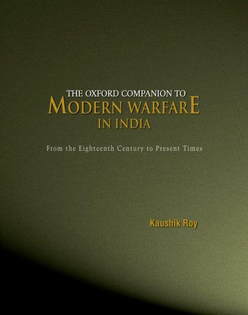 The Oxford Companion to Modern Warfare in India
