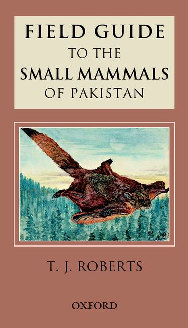 Field Guide to the Small Mammals of Pakistan