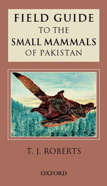Field Guide to the Small Mammals of Pakistan