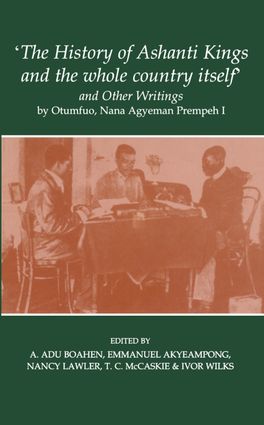 History of Ashanti Kings and the Whole Country Itself'and Other Writings, The