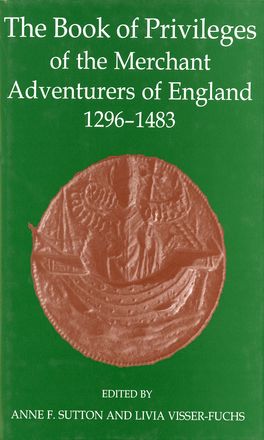 Book of Privileges of the Merchant Adventurers of England, 1296-1483, The
