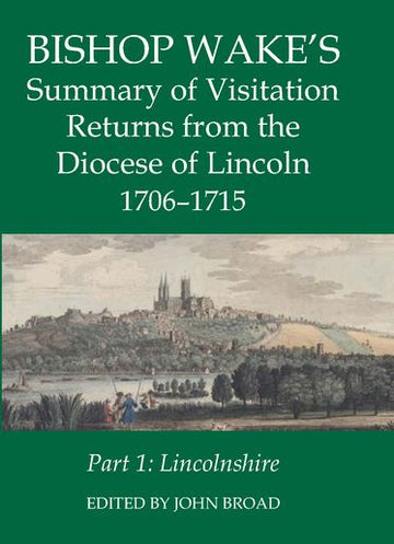 Bishop Wake's Summary of Visitation Returns from the Diocese of Lincoln 1705-1