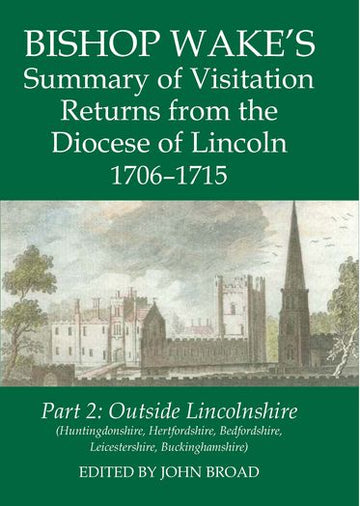 Bishop Wake's Summary of Visitation Returns from the Diocese of Lincoln 1706-1