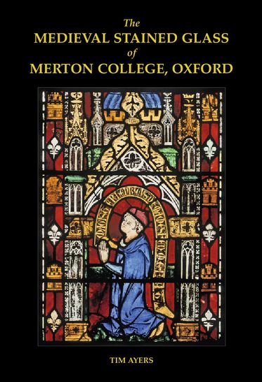 The Medieval Stained Glass of Merton College, Oxford