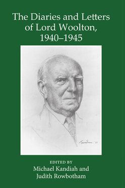 Diaries and Letters of Lord Woolton 1940-1945 War on the British Home Front, The