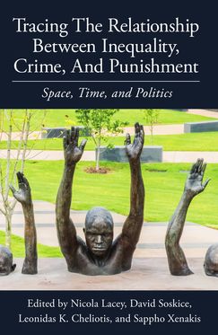 Tracing the Relationship Inequality Crime and Punishment Space Time & Politics