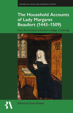 Household Accounts of Lady Margaret Beaufort 1443-1509